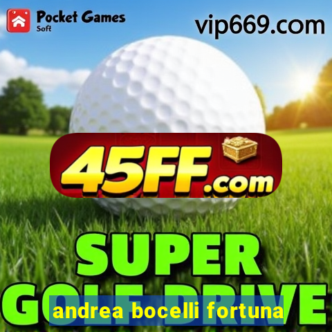 andrea bocelli fortuna
